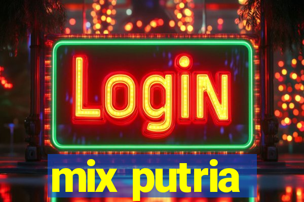 mix putria